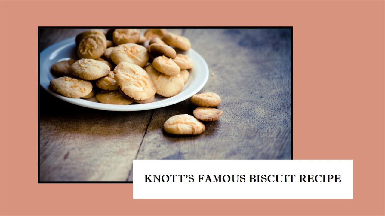 Knott's Biscuit Recipe