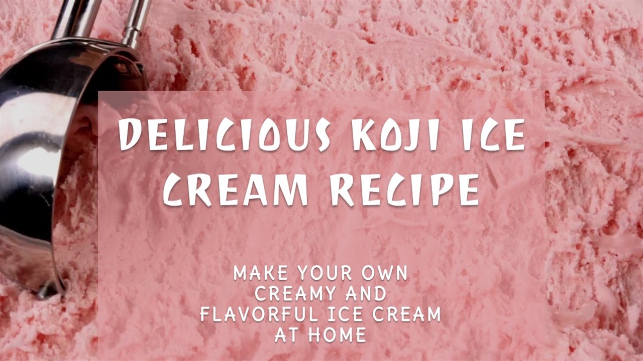 Koji Ice Cream Recipe